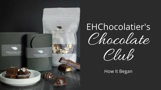 EHChocolatier's Chocolate Club: Here's how it began.